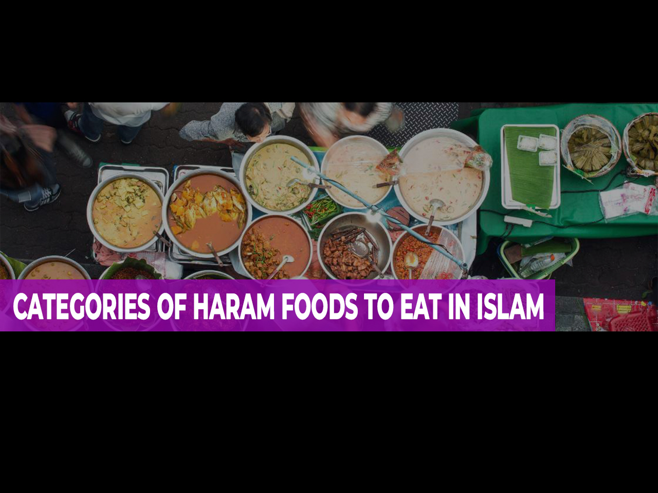 CATEGORIES OF HARAM FOODS TO EAT IN ISLAM